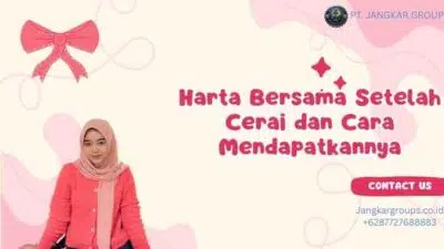 Harta Bersama Setelah Cerai dan Cara Mendapatkannya