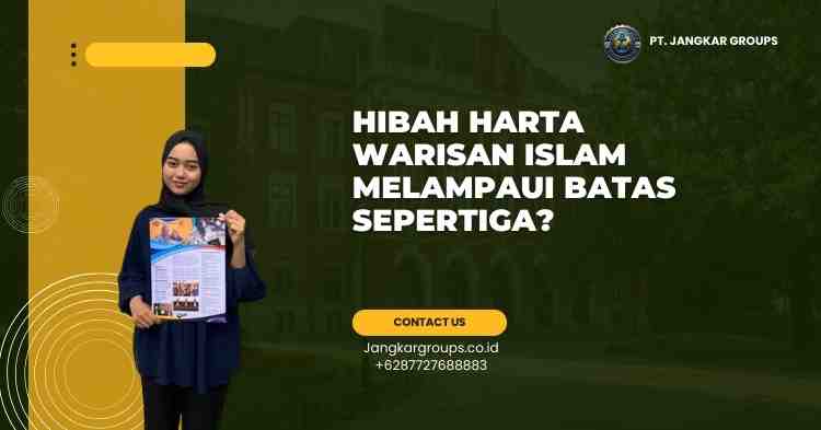 Hibah Harta Warisan Islam Melampaui Batas Sepertiga?
