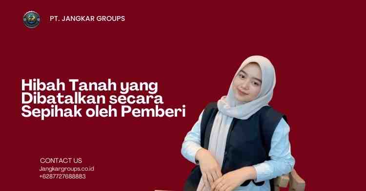 Hibah Tanah yang Dibatalkan secara Sepihak oleh Pemberi