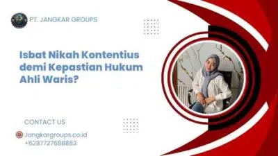 Isbat Nikah Kontentius demi Kepastian Hukum Ahli Waris?