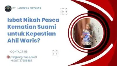 Isbat Nikah Pasca Kematian Suami untuk Kepastian Ahli Waris?