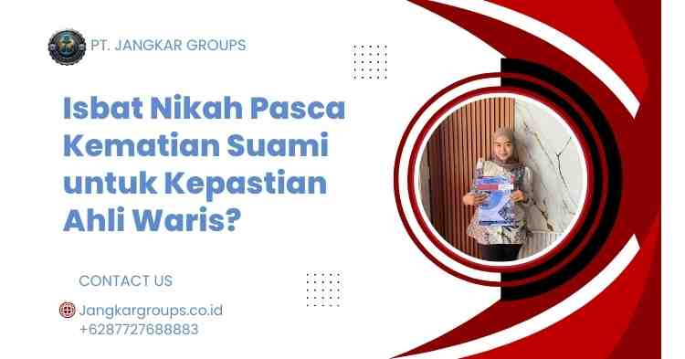Isbat Nikah Pasca Kematian Suami untuk Kepastian Ahli Waris?