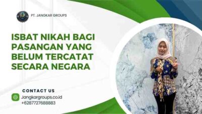 Isbat Nikah bagi Pasangan yang Belum Tercatat Secara Negara