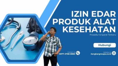 Izin Edar Produk Alat Kesehatan: Prosedur & Syarat Terbaru