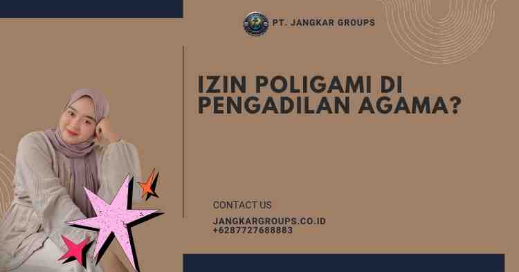 Izin Poligami di Pengadilan Agama?