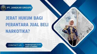 Jerat Hukum Bagi Perantara Jual Beli Narkotika?