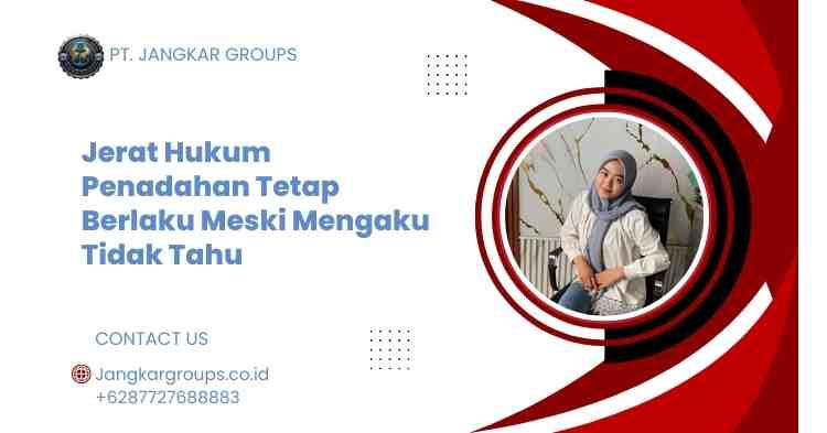 Jerat Hukum Penadahan Tetap Berlaku Meski Mengaku Tidak Tahu