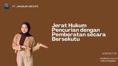 Jerat Hukum Pencurian dengan Pemberatan secara Bersekutu