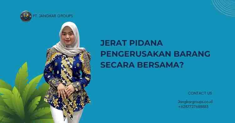 Jerat Pidana Pengerusakan Barang Secara Bersama?