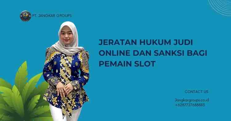 Jeratan Hukum Judi Online dan Sanksi bagi Pemain Slot