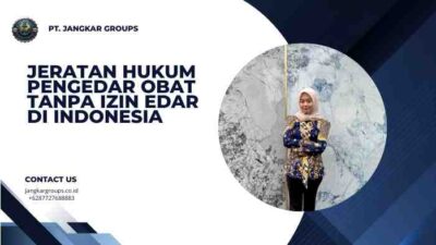 Jeratan Hukum Pengedar Obat Tanpa Izin Edar di Indonesia