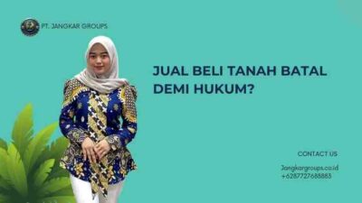 Jual Beli Tanah Batal Demi Hukum?
