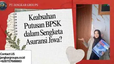 Keabsahan Putusan BPSK dalam Sengketa Asuransi Jiwa?