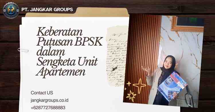 Keberatan Putusan BPSK dalam Sengketa Unit Apartemen