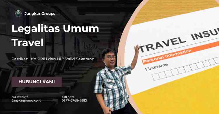 Legalitas Umum Travel: Pastikan Izin PPIU dan NIB Valid Sekarang