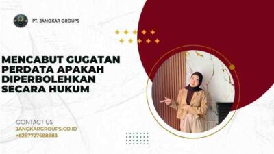 Mencabut Gugatan Perdata Apakah Diperbolehkan Secara Hukum