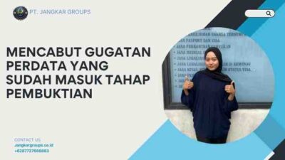 Mencabut Gugatan Perdata yang Sudah Masuk Tahap Pembuktian