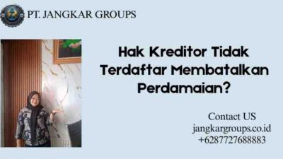Hak Kreditor Tidak Terdaftar Membatalkan Perdamaian?