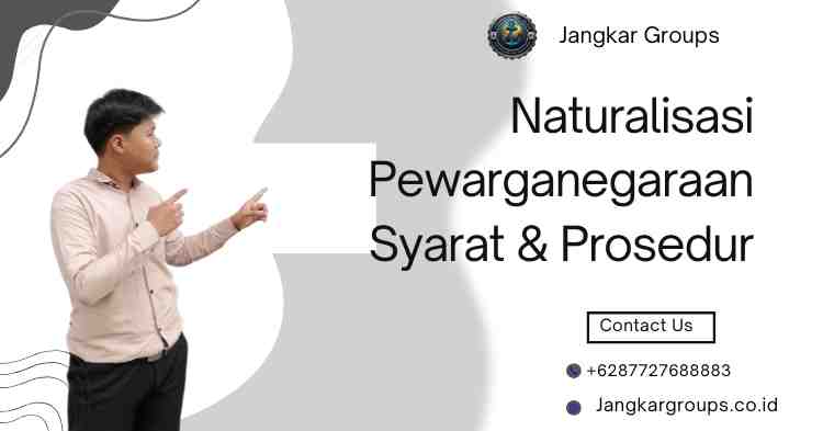 Naturalisasi Pewarganegaraan Syarat & Prosedur