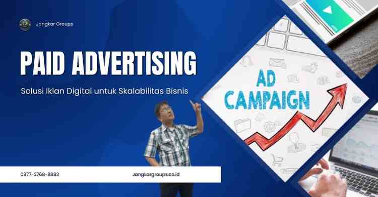Paid Advertising: Solusi Iklan Digital untuk Skalabilitas Bisnis