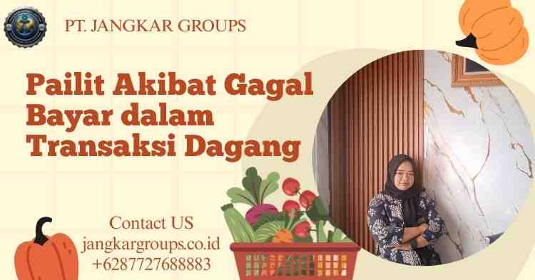 Pailit Akibat Gagal Bayar dalam Transaksi Dagang