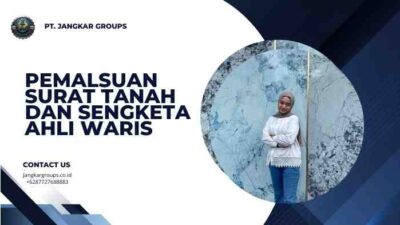 Pemalsuan Surat Tanah dan Sengketa Ahli Waris