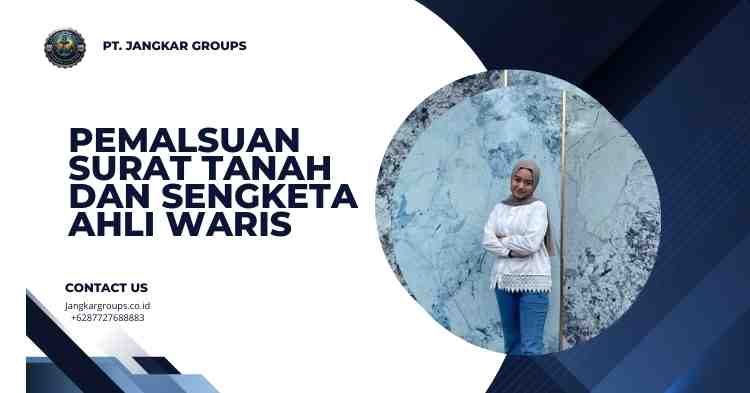 Pemalsuan Surat Tanah dan Sengketa Ahli Waris