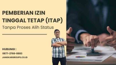 Pemberian Izin Tinggal Tetap (ITAP): Tanpa Proses Alih Status