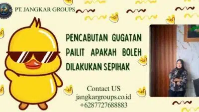 Pencabutan Gugatan Pailit Apakah Boleh Dilakukan Sepihak