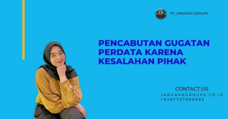 Pencabutan Gugatan Perdata Karena Kesalahan Pihak