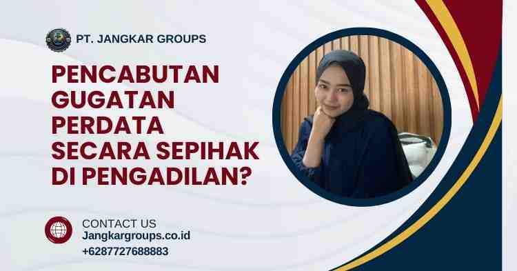 Pencabutan Gugatan Perdata Secara Sepihak di Pengadilan?