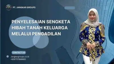 Penyelesaian Sengketa Hibah Tanah Keluarga Melalui Pengadilan