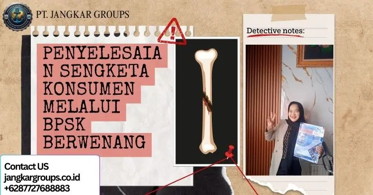 Penyelesaian Sengketa Konsumen Melalui BPSK Berwenang