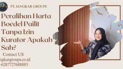 Peralihan Harta Boedel Pailit Tanpa Izin Kurator Apakah Sah?