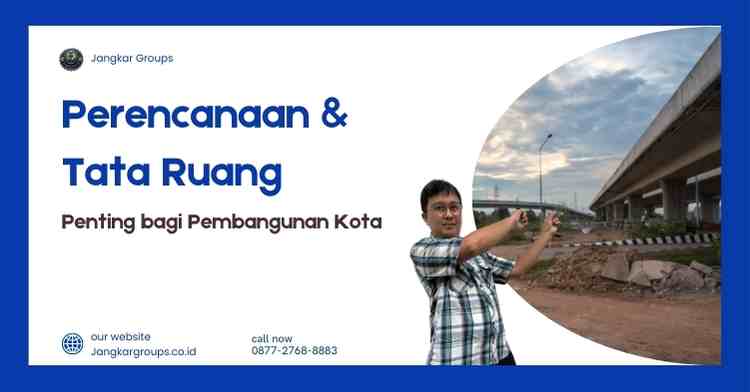 Perencanaan & Tata Ruang: Penting bagi Pembangunan Kota