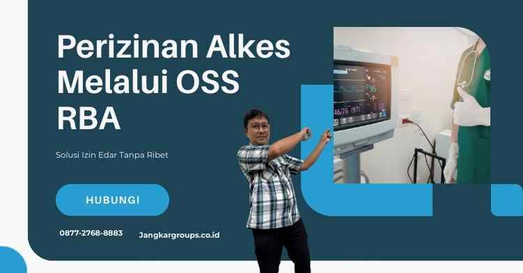 Perizinan Alkes Melalui OSS RBA: Solusi Izin Edar Tanpa Ribet