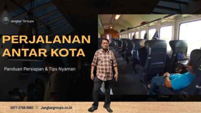 Perjalanan Antar Kota: Panduan Persiapan & Tips Nyaman