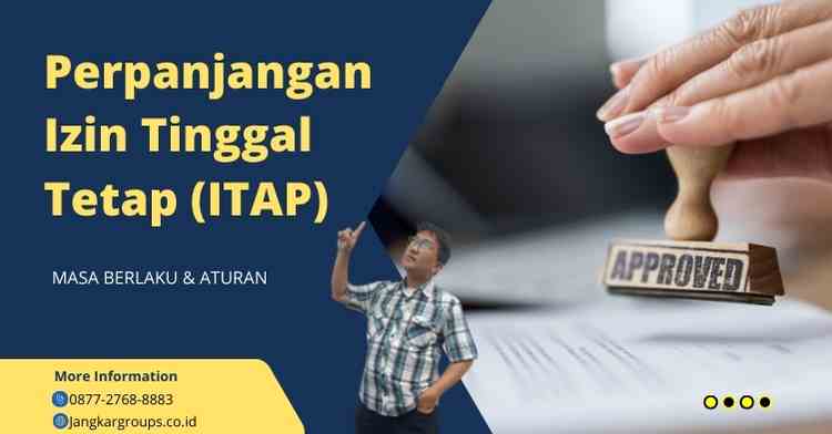 Perpanjangan Izin Tinggal Tetap (ITAP): Masa Berlaku & Aturan