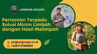 Pertanian Terpadu Solusi Minim Limbah dengan Hasil Melimpah