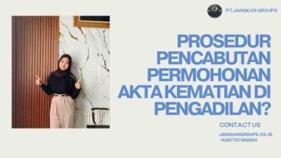 Prosedur Pencabutan Permohonan Akta Kematian di Pengadilan?