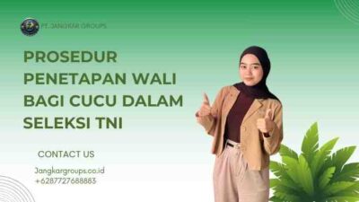 Prosedur Penetapan Wali Bagi Cucu Dalam Seleksi TNI