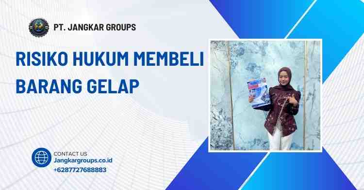Risiko Hukum Membeli Barang Gelap