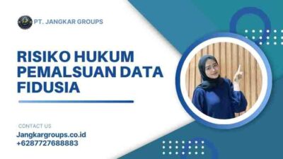 Risiko Hukum Pemalsuan Data Fidusia
