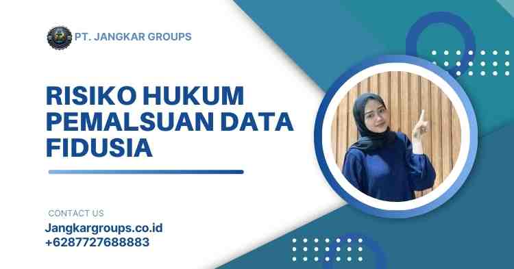 Risiko Hukum Pemalsuan Data Fidusia