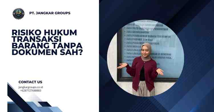 Risiko Hukum Transaksi Barang Tanpa Dokumen Sah?