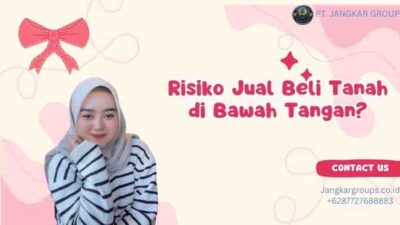 Risiko Jual Beli Tanah di Bawah Tangan?