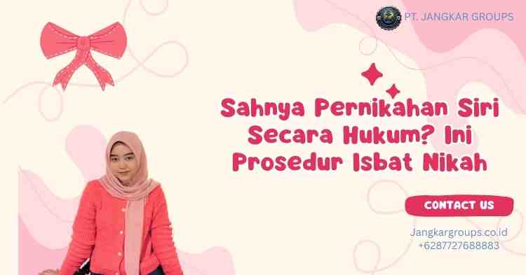Sahnya Pernikahan Siri Secara Hukum? Ini Prosedur Isbat Nikah