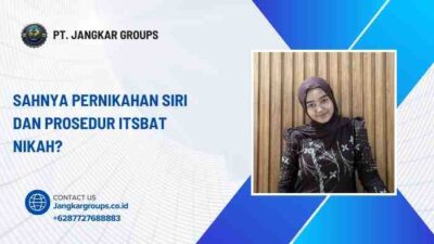 Sahnya Pernikahan Siri dan Prosedur Itsbat Nikah