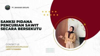Sanksi Pidana Pencurian Sawit Secara Bersekutu