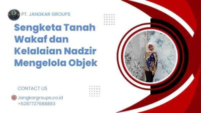 Sengketa Tanah Wakaf dan Kelalaian Nadzir Mengelola Objek